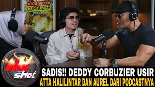 SADlS DEDDY CORBUZIER USIR ATTA HALILINTAR DAN AUREL DARI PODCAST NYA [upl. by Petey560]