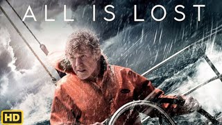 All Is Lost 2013 Movie  Hollywood Thriller Movie  All Is Lost Full Movie Review Fact Update [upl. by Hiller305]