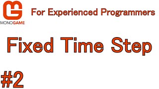 Monogame For Experienced Programmers Part 2 Fixed Time Step [upl. by Dicks]