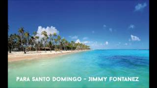 Jimmy Fontanez  Para Santo Domingo [upl. by Bartholemy]