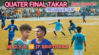 🎦Quater Final Takar🔥🟢MGYS 🆚 🔵JP BrothersPatasahi football tournament cup 🏆⚽anusports📸 [upl. by Novehc858]