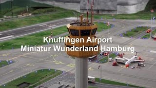 KNUFFINGEN AIRPORT Worlds Biggest Miniature Airport MINIATUR WUNDERLAND HAMBURG FULL HD [upl. by Sutelc]