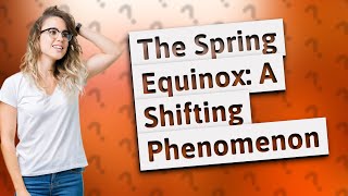 Why does spring equinox date change [upl. by Niro69]