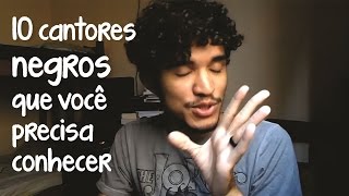 10 CANTORES NEGROS BRASILEIROS QUE VOCÊ PRECISA CONHECER [upl. by Poul107]