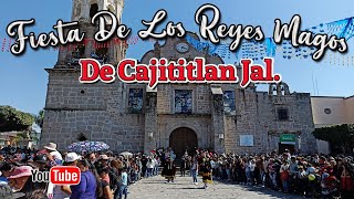 LA FIESTA DE LOS REYES MAGOS 🤴 EN CAJITITLAN JAL 2023 👍 [upl. by Ezarras560]