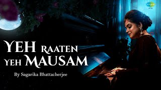 Yeh Raaten Yeh Mausam Lyrical  Cover By Sagarika Bhattacherjee  Old Bollywood Songs [upl. by Enovahs]