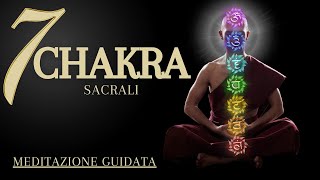 Meditazione Guidata per Sblocco e Riequilibrio di tutti e 7 i Chakra Sacrali [upl. by Ahsenahs]