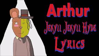 Arthur  Jekyll Jekyll Hyde LYRIC VIDEO [upl. by Ricard]