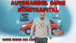 Autohandel 2024 ohne Geld eröffnen ist das möglich  Selbstständig machen ohne Geld Tipps vom Profi [upl. by Flss]