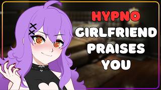 Hypnotist Girlfriend Comforts and Praises You [upl. by Nylyrehc]