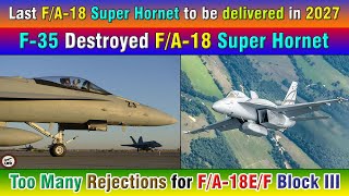 Last FA18 Super Hornet to be delivered in 2027 F35 Destroyed FA18 Super Hornet [upl. by Ehcram]