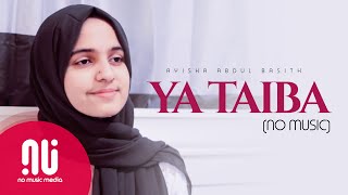 Ya Taiba 2020  Latest NO MUSIC Version  Ayisha Abdul Basith Lyrics [upl. by Fayre]