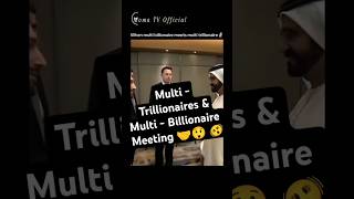 Multi TrillionairesMulti Billionaire meeting 🤝 💰 💵 😲shorts viralshort toptrending trillionaire [upl. by Westfahl209]