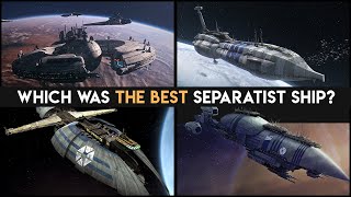 Which of the Core Ships of the Separatist Fleet was Designed the Best [upl. by Gerda675]