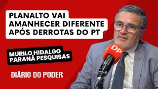 Planalto vai amanhecer diferente após derrotas do PT  PODCAST 32 Murilo Hidalgo Paraná Pesquisas [upl. by Gothar]