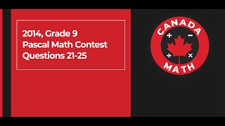 2014 Grade 9 Pascal Math Contest  Questions 2125 [upl. by Einnig]