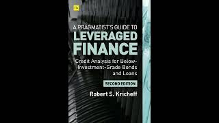 Robert S Kricheff  A Pragmatists Guide to Leveraged Finance [upl. by Kanor]