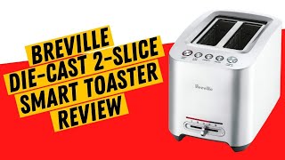 Breville BTA820XL DieCast 2Slice Smart Toaster Review [upl. by Zebulon]