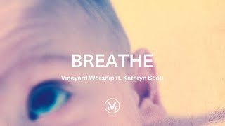 Vineyard Worship ft Kathryn Scott  Breathe Official Lyric Video [upl. by Epperson797]