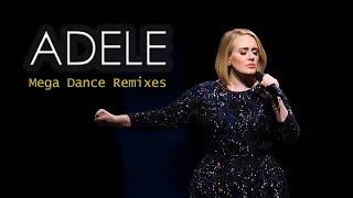 Adele Mega Mix  Dance Remixes 11 tracks in 35 minutes [upl. by Kristan]