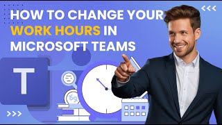 How to Change Work Hours in Microsoft Teams [upl. by Airahcaz]