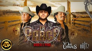 Los Dos Carnales amp Gerardo Ortiz  La Parca Video Lyric [upl. by Maddy]