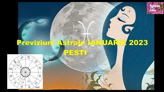 Previziuni Astrale IANUARIE 2023zodia PESTI [upl. by Timmons]