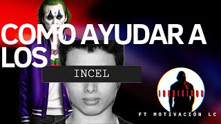 Como ayudar a los incel [upl. by Klump831]