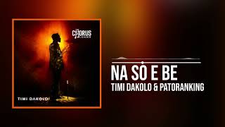 Timi Dakolo and Patoranking  Na So E Be Official Audio [upl. by Capon]