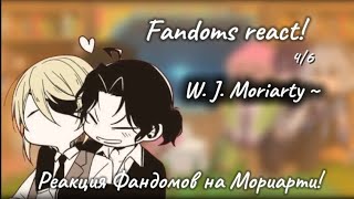 FANDOMS react to  46 Moriarty the Patriot  William James Moriarty [upl. by Haas]