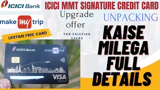 ICICI Bank MakeMyTrip signature credit Card unpacking lifetime free card upgrade offer finance [upl. by Shanks]