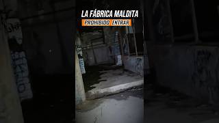 LA FÁBRICA MALDITA  PROHIBIDO ENTRAR paranormal exploraciones short [upl. by Ecad]