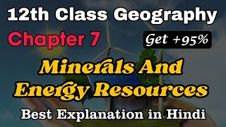 Minerals and energy to resources class 12 geography Chapter 7 Full Explanation in Hindi  Book 2 [upl. by Hermann661]