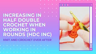 Half Double Crochet Tutorial 10 Half Double Crochet HDC Increase in the Round Tutorial [upl. by Ronald]