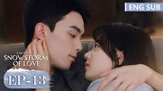 ENG SUB《在暴雪时分 Amidst a Snowstorm of Love》EP13—主演：吴磊，赵今麦  腾讯视频青春剧场 [upl. by Nauqyaj]