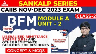 CAIIB NovDec 2023 Exam  BFM  Module A  Unit 2  Liberalised Remittance Scheme LRS 2 [upl. by Atiroc]