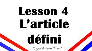 Lesson 4 Larticle défini Definite articles for French Beginners [upl. by Ttennej]