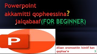 powerpoint akkamitti qopheessinahow to prepare powerpoint in afaan oromooppt [upl. by Mast]