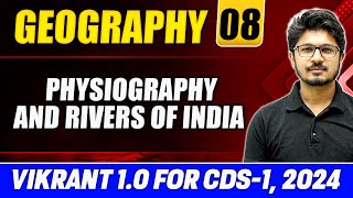 Geography CDS 2024 Physiography and Rivers of India  Indian Geography Part 1  CDS Vikrant 10 [upl. by Yssim]