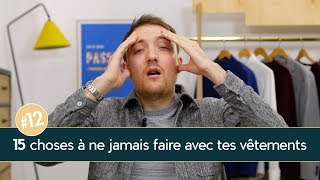 15 choses à ne JAMAIS FAIRE avec tes vêtements  Parlons Vêtements 12 [upl. by Dianuj414]