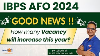 IBPS AFO 2024  Good News  How Many Vacancy Will Increase This Year  By Kailash Sir [upl. by Dleifyar]