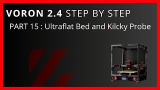 Voron 24 Step By Step Part 15 Mandala Rose Works Ultraflat Bed and Klicky Probe [upl. by Leyla619]