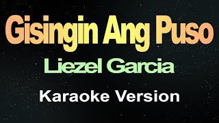 Gisingin Ang Puso  Liezel Garcia Karaoke [upl. by Ahsenyl]