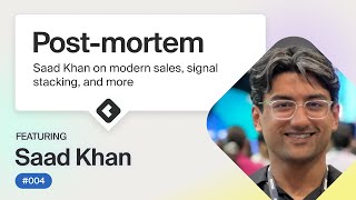 Postmortem Saad Khan on modern sales signal stacking and more [upl. by Lemahs]