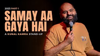 KUNAL KAMRA STAND UP  2023 PART 1  समय आ गया है। [upl. by Noiramaj]