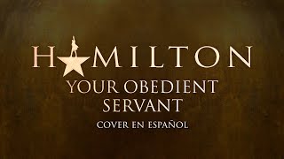 Hamilton  Your Obedient Servant Cover en Español ft Altercito [upl. by Damiani896]