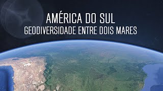 América do Sul  Geodiversidade entre dois mares [upl. by Tedie]