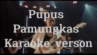 Pupuspamungkas cover karaoke version [upl. by Cristal]