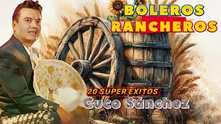 Cuco Sanchez Mix 30 Exitos Inmortales  Boleros y Rancheros Mexicanos Viejitos [upl. by Diogenes909]