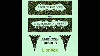 A Son of the Gods and A Horseman in the Sky by Ambrose Bierce  FULL AUDIOBOOK [upl. by Ann]